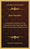 Slave Narrative: A Folk History Of Slavery In The United States From Interviews With Former Slaves, Arkansas Narratives V1