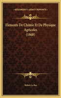 Elements De Chimie Et De Physique Agricoles (1868)