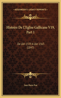 Histoire De L'Eglise Gallicane V19, Part 1: De L'An 1559 A L'An 1563 (1847)
