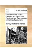 Considerations on the intended modification of Poynings' law. By a member of the Irish Parliament.