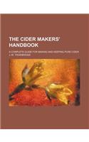 The Cider Makers' Handbook; A Complete Guide for Making and Keeping Pure Cider
