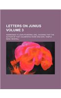 Letters on Junius Volume 3; Addressed to John Pickering, Esq., Showing That the Author of That Celebrated Work Was Earl Temple