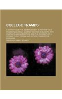 College Tramps; A Narrative of the Adventures of a Party of Yale Students During a Summer Vacation in Europe, with Knapsack and Alpenstock, and the Incidents of a Voyage to Rotterdam and Return, Taken in the Steerage