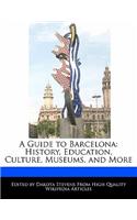 A Guide to Barcelona: History, Education, Culture, Museums, and More(English)