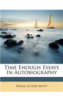 Time Enough Essays in Autobiography: (English)
