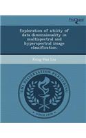 Exploration of Utility of Data Dimensionality in Multispectral and Hyperspectral Image Classification