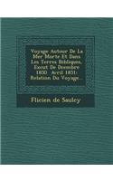 Voyage Autour de La Mer Morte Et Dans Les Terres Bibliques, Ex Cut de D Cembre 1850 Avril 1851