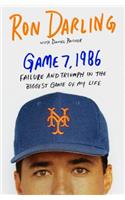 Game 7, 1986: Failure and Triumph in the Biggest Game of My Life: Failure and Triumph in the Biggest Game of My Life