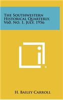 The Southwestern Historical Quarterly, V60, No. 1, July, 1956