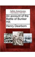 An Account of the Battle of Bunker Hill.: (English)
