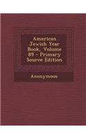 American Jewish Year Book, Volume 89 - Primary Source Edition