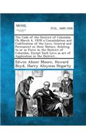 Code of the District of Columbia (to March 4, 1929) a Consolidation and Codification of the Laws, General and Permanent in Their Nature, Relating