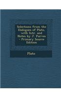 Selections from the Dialogues of Plato, with Intr. and Notes by J. Purves