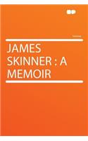 James Skinner: A Memoir
