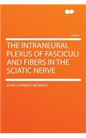 The Intraneural Plexus of Fasciculi and Fibers in the Sciatic Nerve