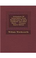 Intimations of Immortality: From Recollections of Early Childhood and Other Poems...