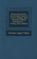 Hieronymus Knicker. Eine Komische Operette in Zwei Aufzugen. Nach Dittersdorfs Musik Neubearbeitet...: (English)