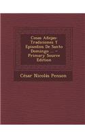 Cosas Anejas: Tradiciones y Episodios de Santo Domingo ...(Spanish)