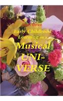 Early Childhood Learning in a Musical Uni-Verse