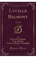 Lucille Belmont, Vol. 2 of 3: A Novel (Classic Reprint)
