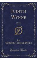 Judith Wynne, Vol. 2 of 3: A Novel (Classic Reprint)