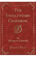 The Involuntary Chaperon (Classic Reprint)
