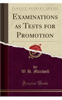 Examinations as Tests for Promotion (Classic Reprint)