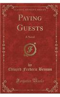 Paying Guests: A Novel (Classic Reprint)