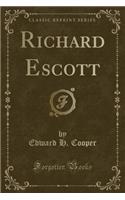 Richard Escott (Classic Reprint): (English)