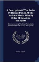 Description Of The Series Of Medals Struck At The National Medal Mint By Order Of Napoleon Bonaparte