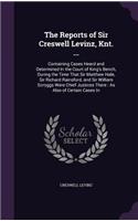 The Reports of Sir Creswell Levinz, Knt. ...