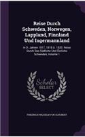 Reise Durch Schweden, Norwegen, Lappland, Finnland Und Ingermannland