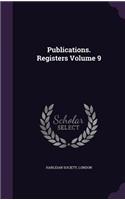 Publications. Registers Volume 9