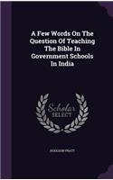 A Few Words On The Question Of Teaching The Bible In Government Schools In India