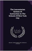 The Lancasterian System Of Instruction In The Schools Of New York City