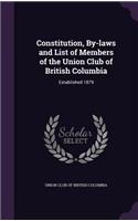 Constitution, By-laws and List of Members of the Union Club of British Columbia