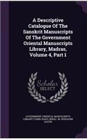 A Descriptive Catalogue Of The Sanskrit Manuscripts Of The Government Oriental Manuscripts Library, Madras, Volume 4, Part 1