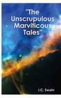 The Unscrupulous Marviticous Tales