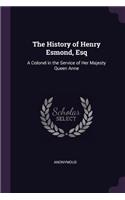 The History of Henry Esmond, Esq: A Colonel in the Service of Her Majesty Queen Anne