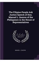 The Filipino People Ask Justice Speech of Hon. Manuel L. Quezon of the Philippines in the House of Representatives