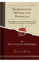 Hamburgische Münzen und Medaillen, Vol. 3: Herausgegeben vom Verein für Hamburgische Geschichte; Ergänzungen und Fortsetzung (Classic Reprint)