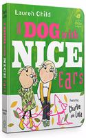 A Dog With Nice Ears Board Book: (Charlie and Lola)