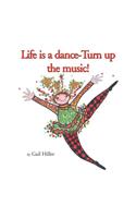 Life Is A Dance - Turn Up The Music