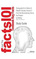 Studyguide for a History of Western Society Volume C: From the Revolutionary Era to the Present by McKay, ISBN 9780618946082(English)