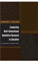 Conducting Multi-Generational Qualitative Research in Education: An Experiment in Grounded Theory