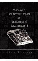 Visions of a Self-Named Prophet or The Legend of Exterminator 13