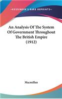 An Analysis Of The System Of Government Throughout The British Empire (1912)