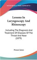 Lessons In Laryngoscopy And Rhinoscopy