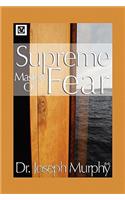 Supreme Mastery of Fear