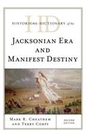 Historical Dictionary of the Jacksonian Era and Manifest Destiny